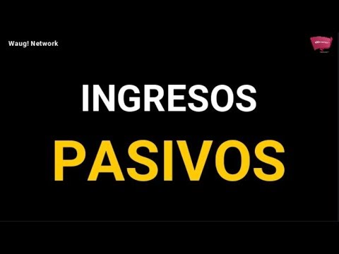 Ingresos Pasivos: Cómo Crear Activos Que Generen Dinero sin Trabajar - Waug! Network
