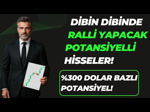 DİBİN DİBİNDE RALLİ POTANSİYELLİ HİSSELER! (%300'LÜK FIRSAT!)