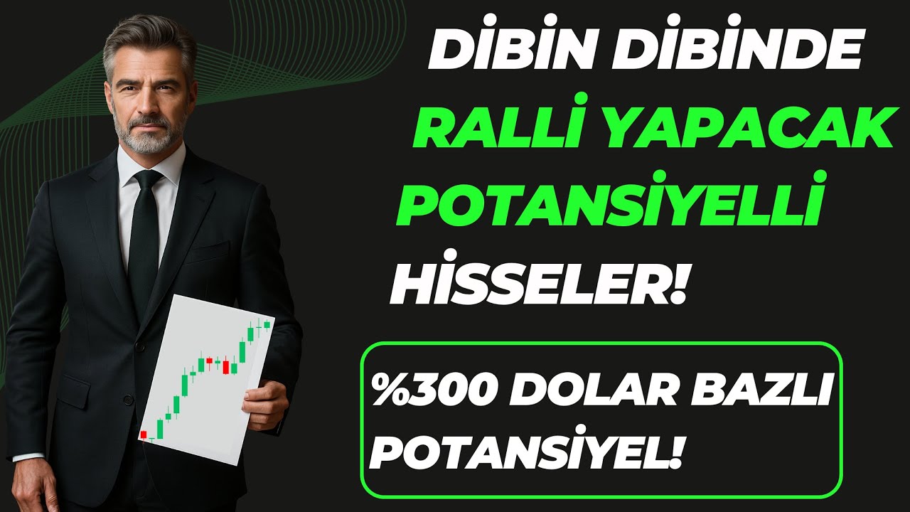 Dibine Vuran Ralli Potansiyelli Hisseler! %300 Fırsat 🚀