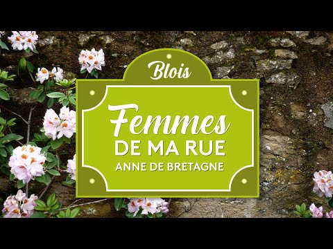 Qui est Anne de Bretagne, Reine de France installée à Blois ?
