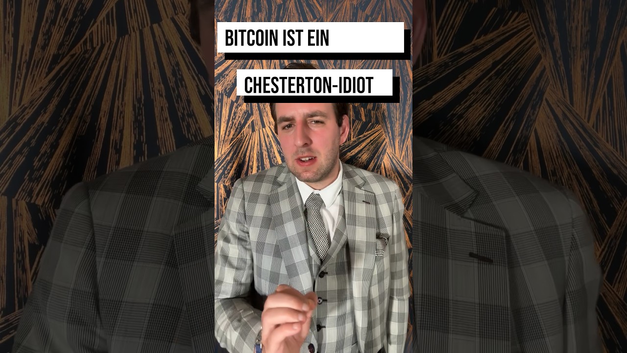 Bitcoin: A Chesterton-Idiot? 🤔