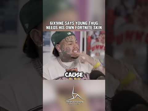 6ix9ine Says Young Thug Needs His Own Fortnite Skin