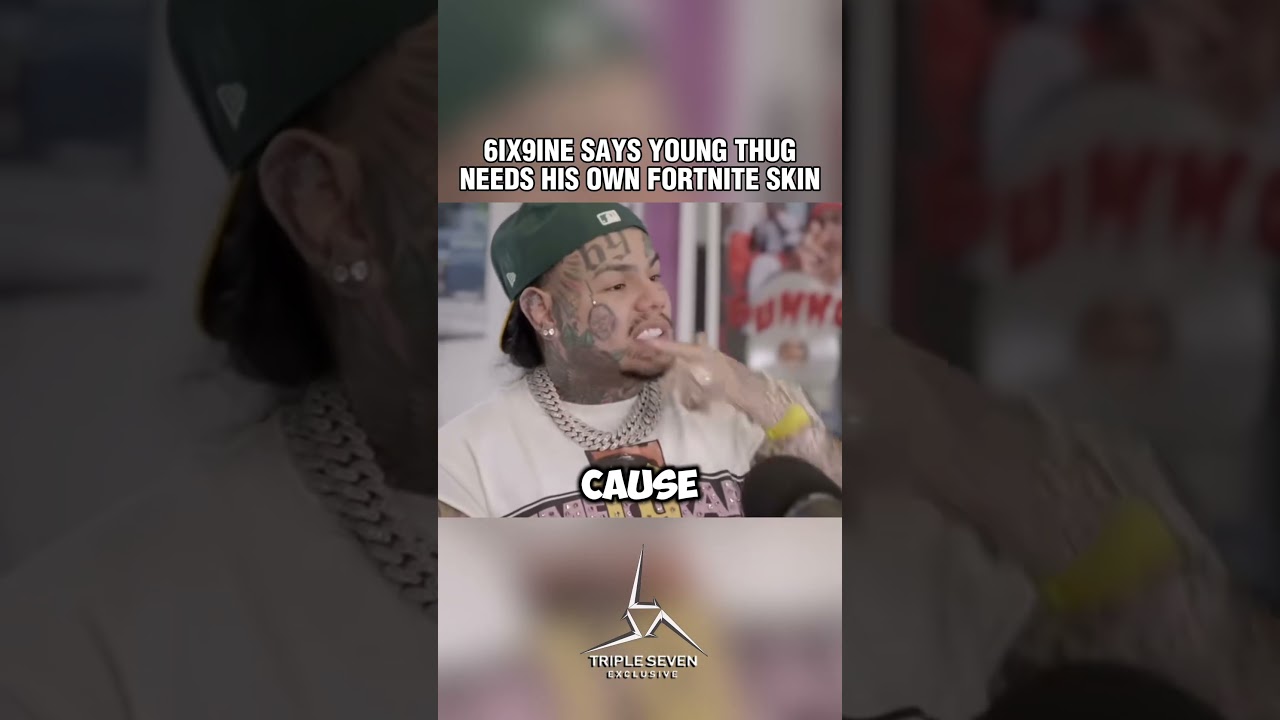 6ix9ine Suggests Young Thug Deserves His Own Fortnite Skin