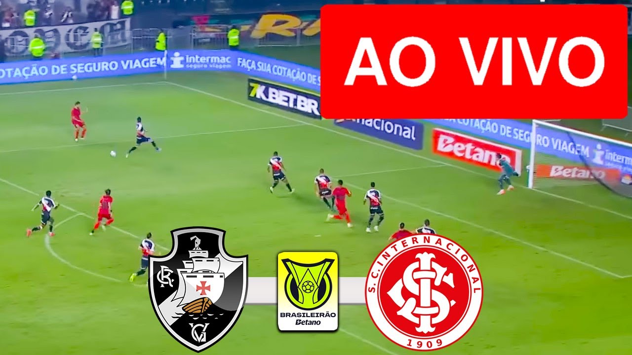 Vasco x Internacional Ao Vivo ⚽ Campeonato Brasileiro 2025
