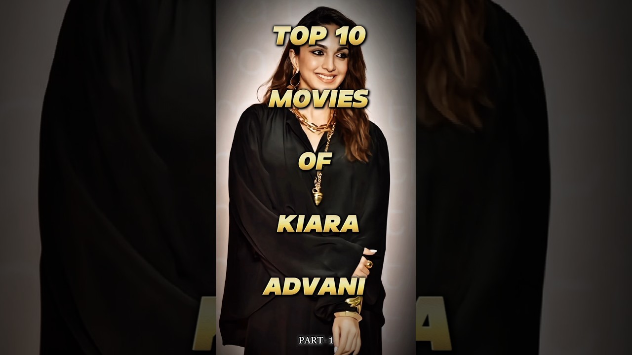 Kiara Advani's Top 10 Movies | Part 1 🎬