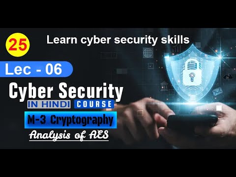 25. | Lec-6  Analysis of AES | Module-3 Cryptography | Cyber Security | In Hindi