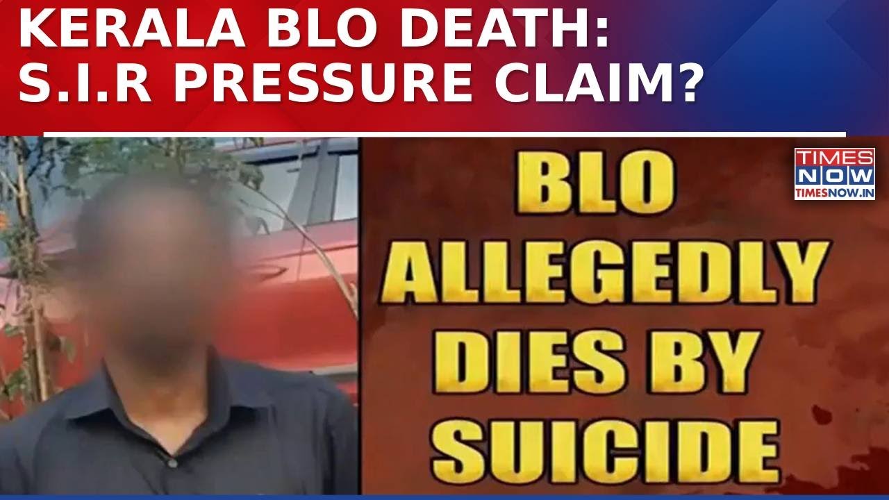 Kerala BLO's Death Sparks Outrage Over SIR Stress