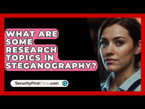 What Are Some Research Topics In Steganography? - SecurityFirstCorp.com
