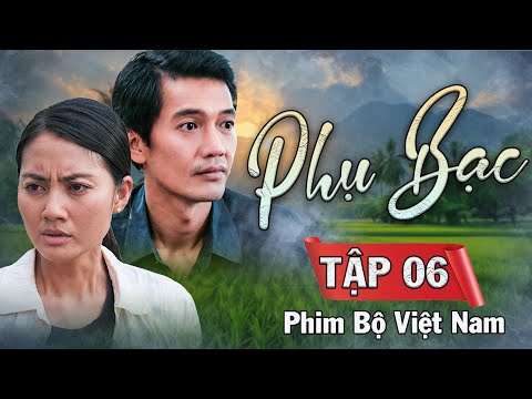 PHỤ BẠC Tập 6 | Phim Bộ Việt Nam 2025 | Phim Bộ Việt Nam Hay Nhất 2025 | Phim Ngọc Lan, Quang Tuấn