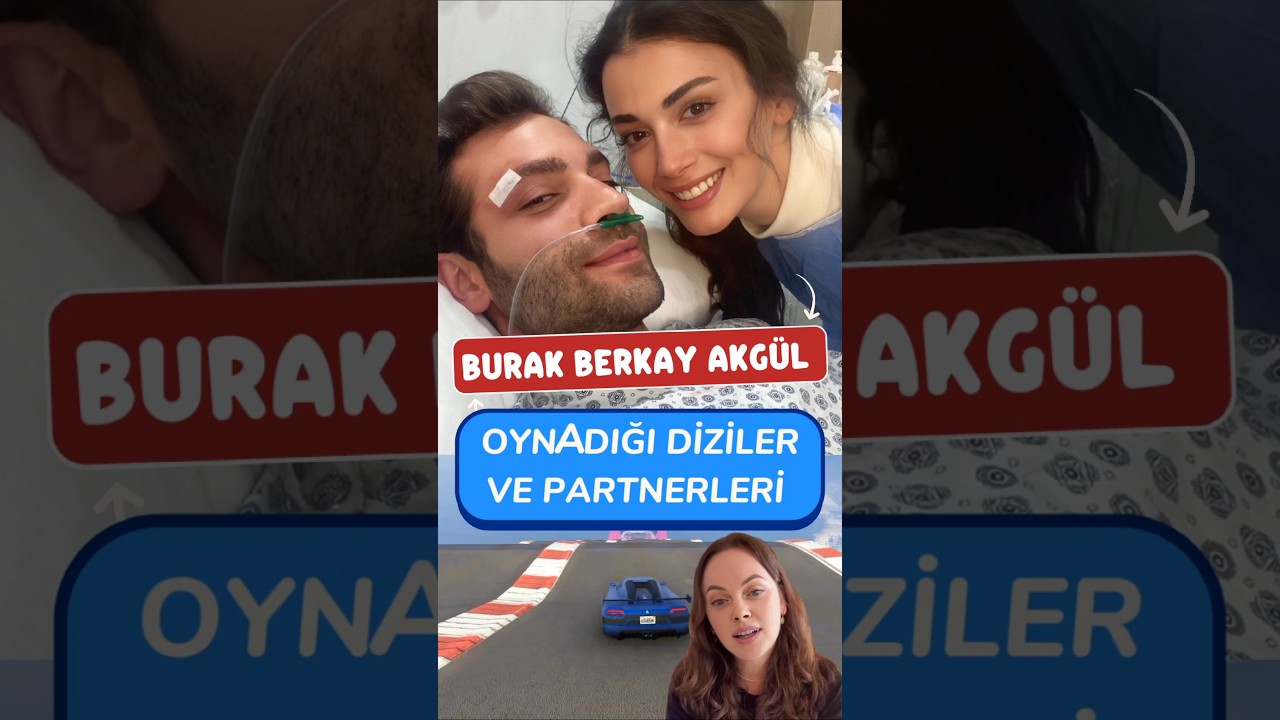 Burak Berkay Akgül'ün Dizileri ve Partnerleri 🎬