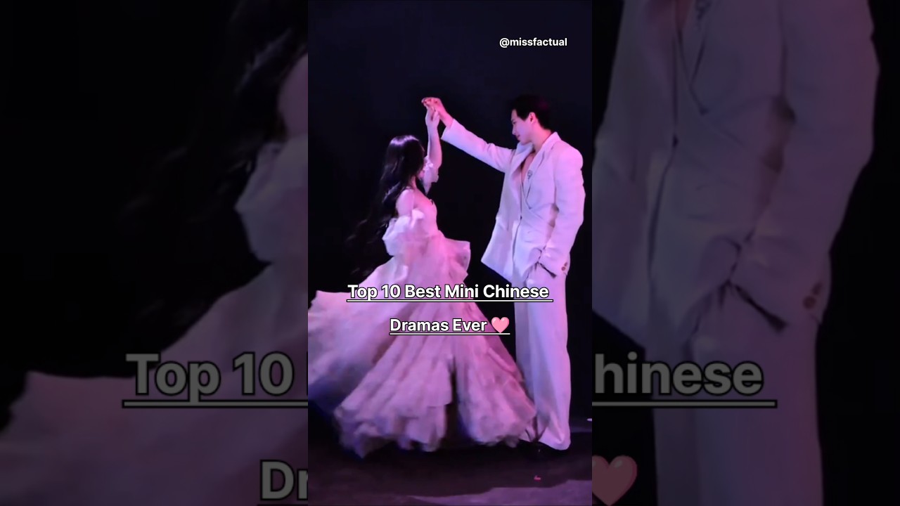 Top 10 Best Mini Chinese Dramas of All Time 🎬