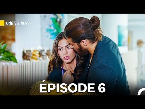 Une Vie Rêvée Épisode 6 (Doublage en Français)