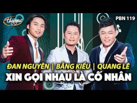 Đan Nguyên, Quang Lê, Bằng Kiều - Xin Gọi Nhau Là Cố Nhân (Song Ngọc) PBN 119