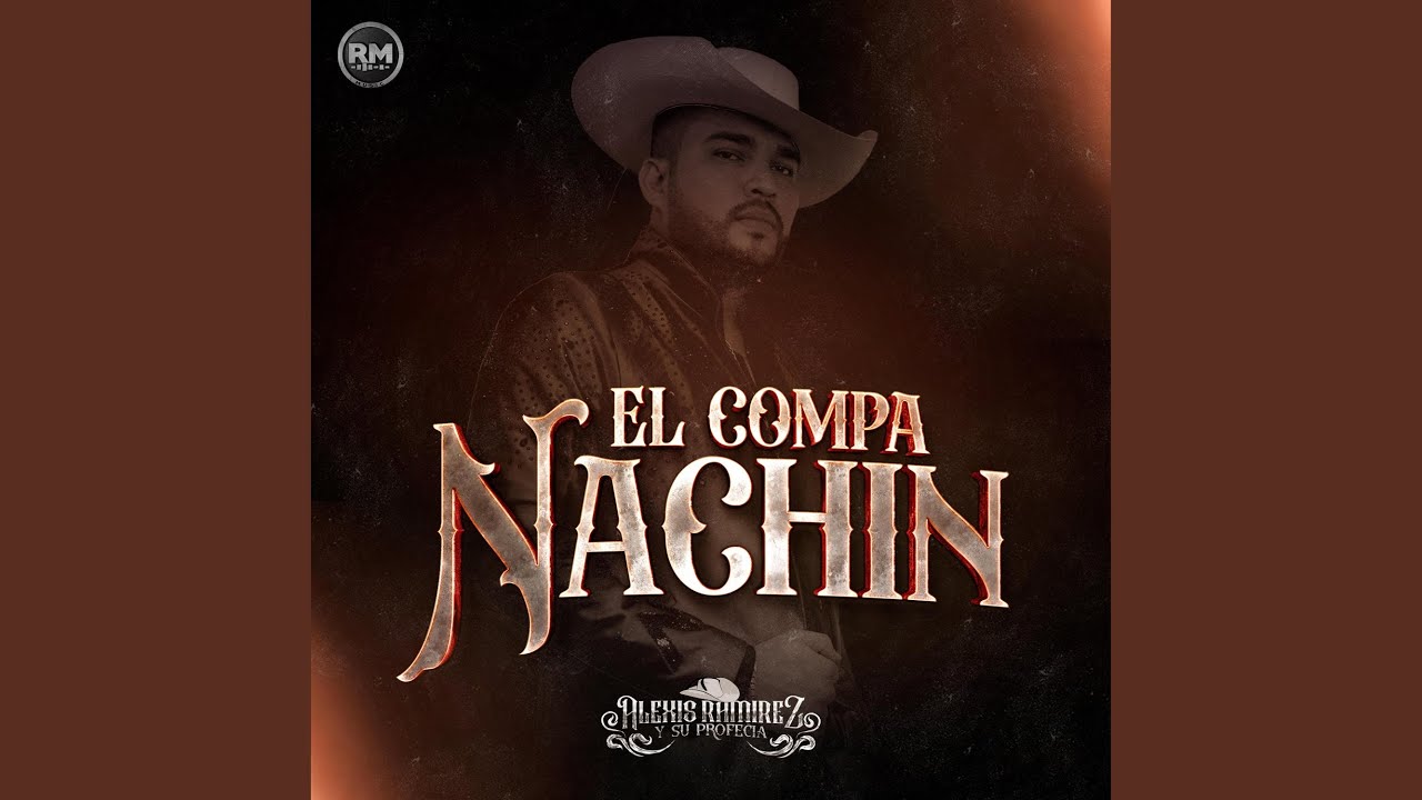 El Compa Nachin by La Profecia de Alexis Ramirez 🎶
