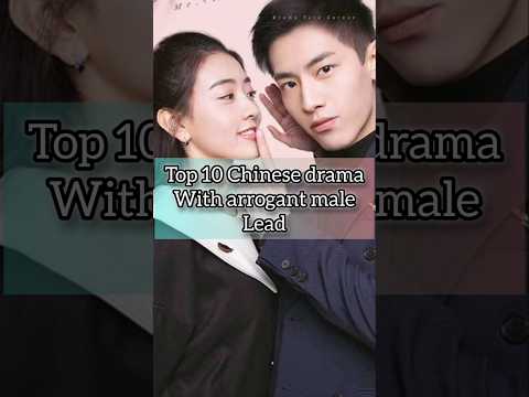 top 10 chinese drama with arrogant male lead #chinesedrama #onlyforlove #gogosquid