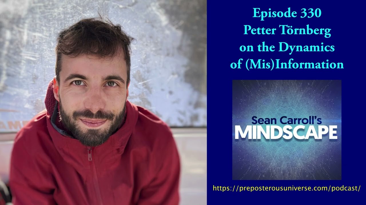Mindscape 330 | Petter Törnberg on (Mis)Information Dynamics