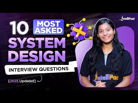 System Design Interview Questions 2025 | System Design Interview Questions & Answers | Intellipaat