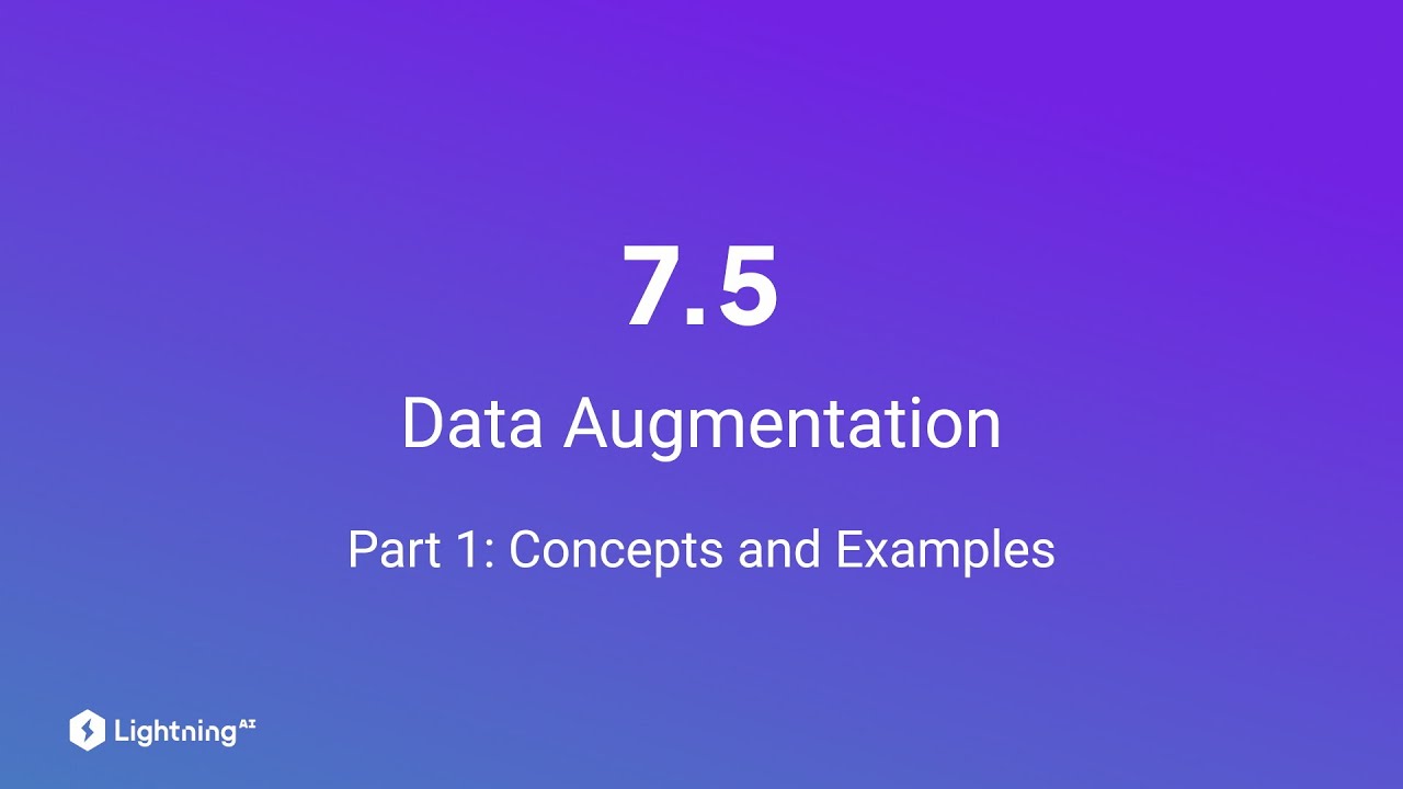 Unit 7.5 | Data Augmentation: Concepts and Examples