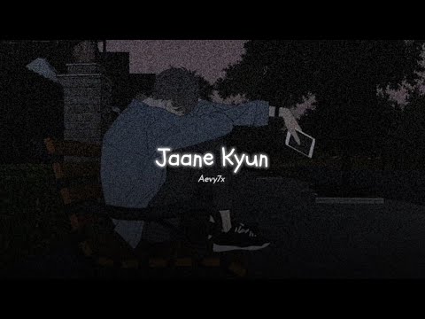 Aevy7x - Jaane Kyun (slowed reverb) Mennu Bhool Na Jaave