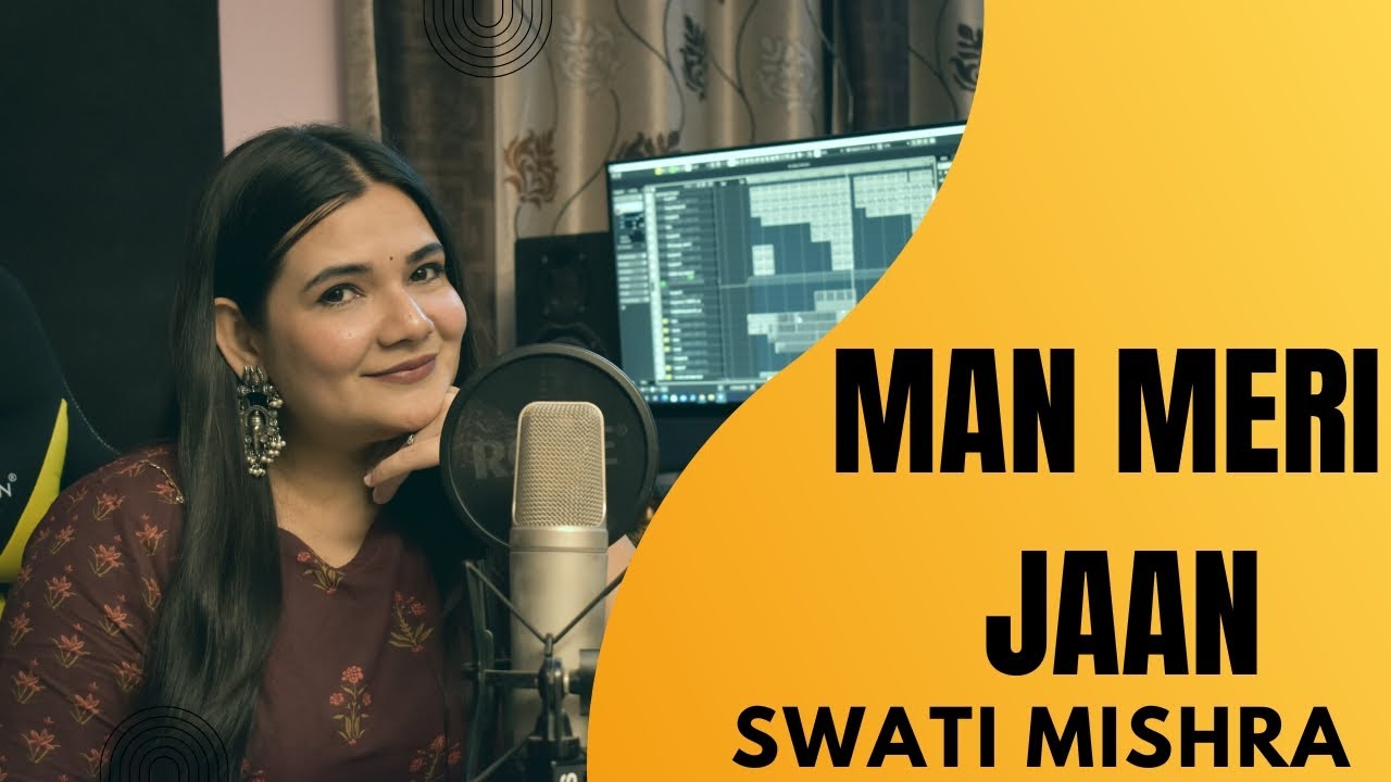 Maan Meri Jaan Female Version || Swati Mishra 🎶