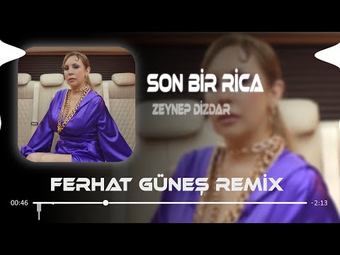 Son Bir Rica - Zeynep Dizdar (Ferhat Güneş Remix) 🎶 | Listen Now on Spotify