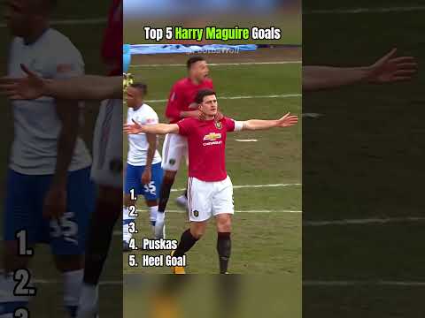 Top 5 Harry Maguire Goals