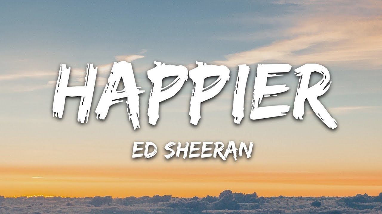 Ed Sheeran - Happier (Lyrics) | Official Song Video