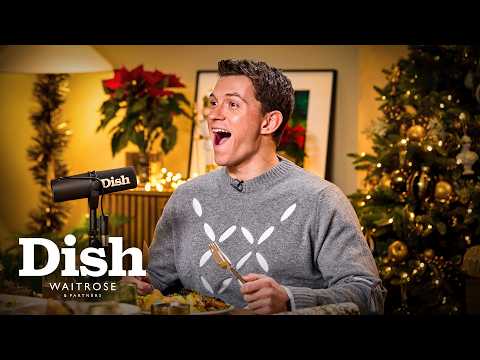 We made Tom Holland the best Christmas feast | Dish Podcast | Waitrose