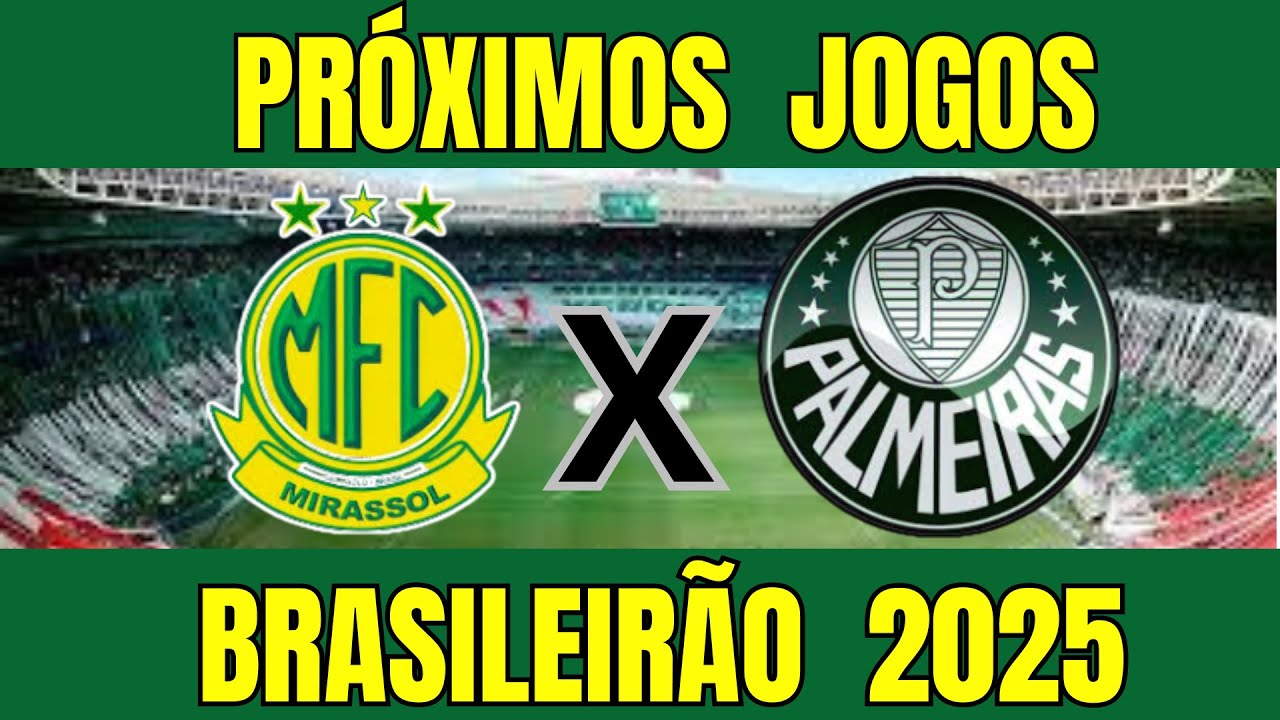 Palmeiras x Mirassol: Próximos Jogos do Brasileirão 2025 ⚽