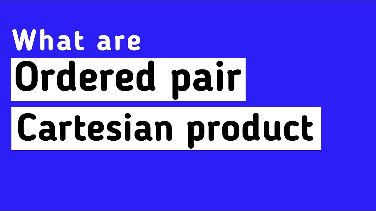 Cartesian Product & Ordered Pairs in Set Theory
