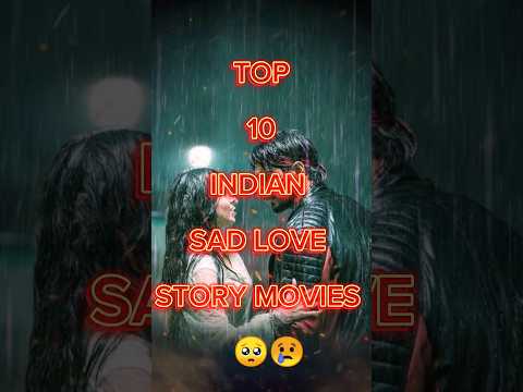 Top 10 indian sad love story movies 😢 || #bollywood #shorts #india #top10  #trending #shortsfeed