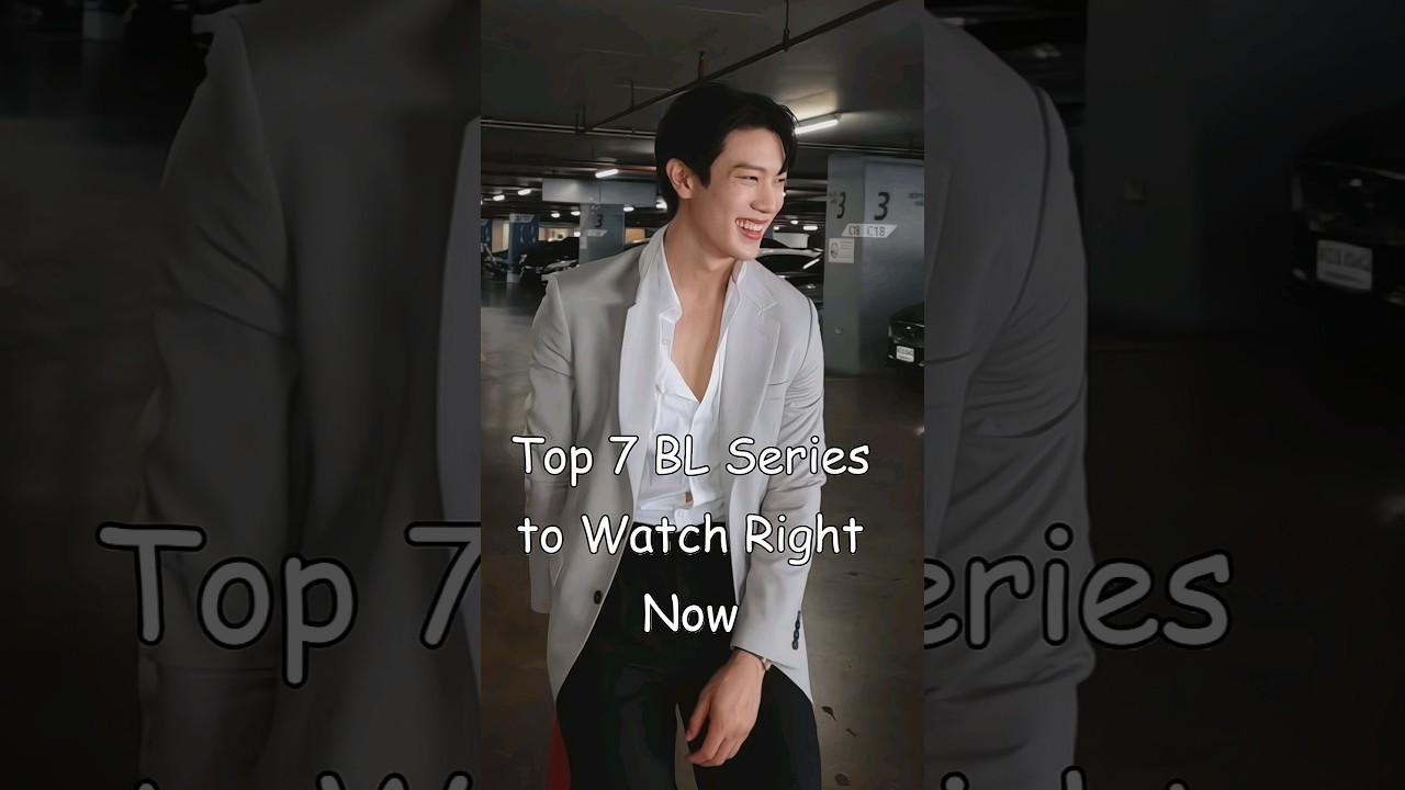 Top 7 Must-Watch BL Series Today