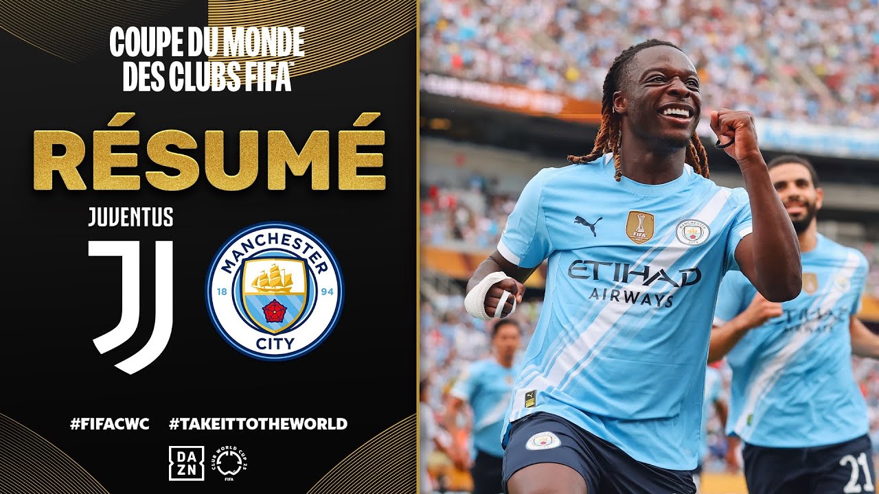 Juventus vs Manchester City : Résumé du Match Passionnant en Coupe du Monde des Clubs ⚽