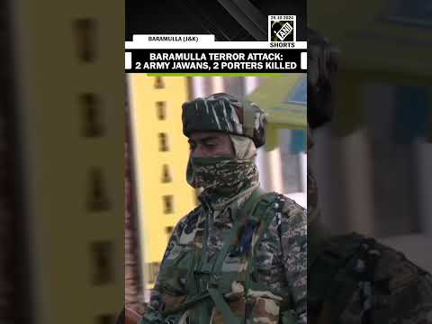 Baramulla Terror Attack: 2 soldiers, 2 porters killed in terrorist attack, search ops underway
