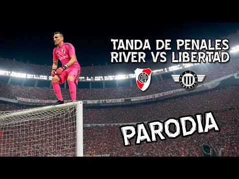 Tanda de penales - River vs. Libertad | La novena es la vencida (PARODIA)