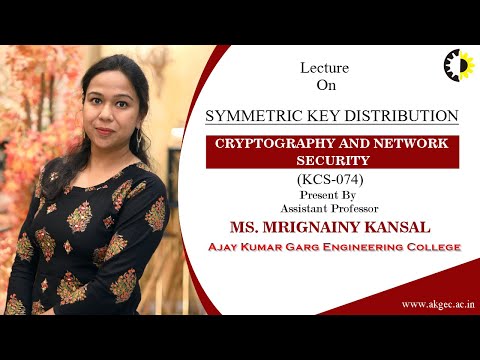 ''Symmetric Key Distribution'' Cryptography and Network security Lecture 05 By MS Mrignainy Kansal,