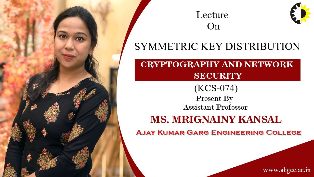 Secure Symmetric Key Distribution Techniques 🔑 | Network Security Lecture by MS Mrignainy Kansal
