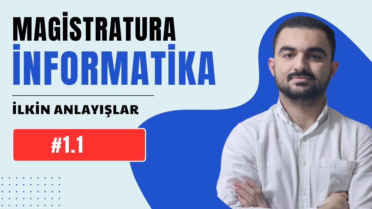 Dərs 1.1: İnformatikanın İlk Anlayışları | Əmrah Əhməd