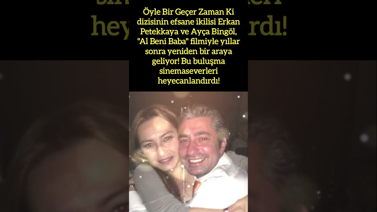 Erkan Petekkaya & Ayça Bingöl Yeniden Birlikte 🎬