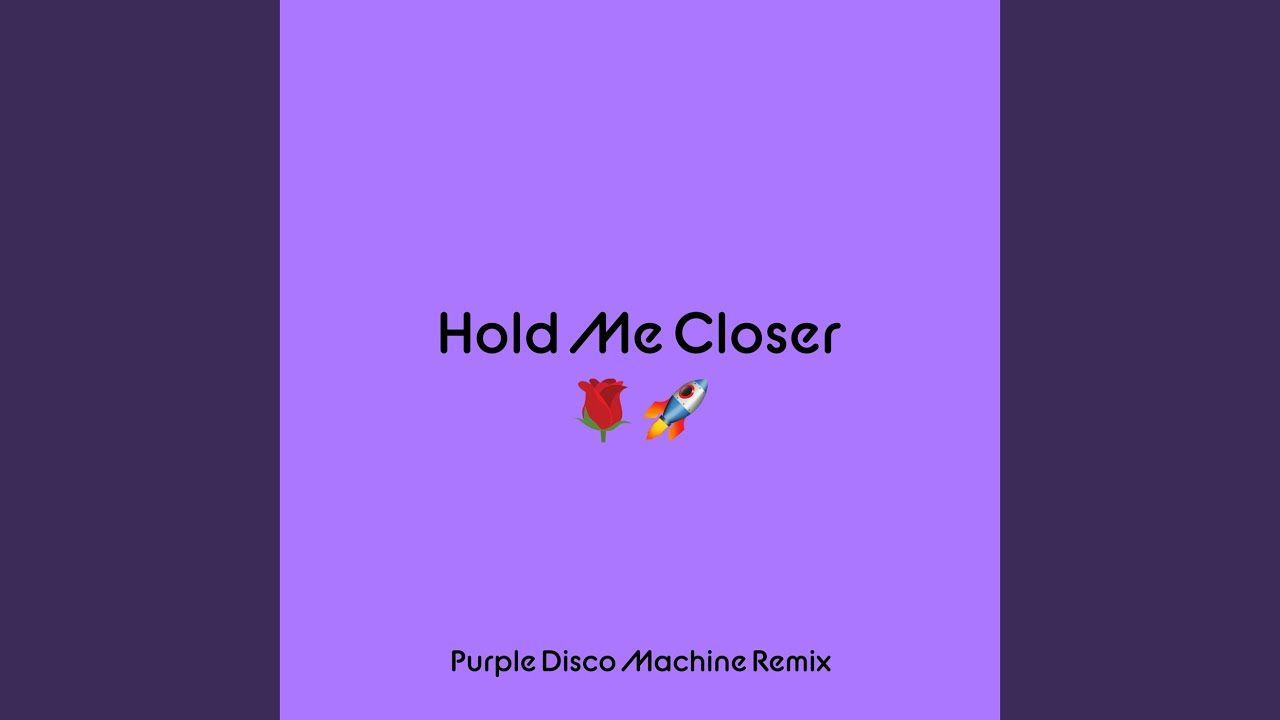 Hold Me Closer (Purple Disco Machine Extended Mix)
