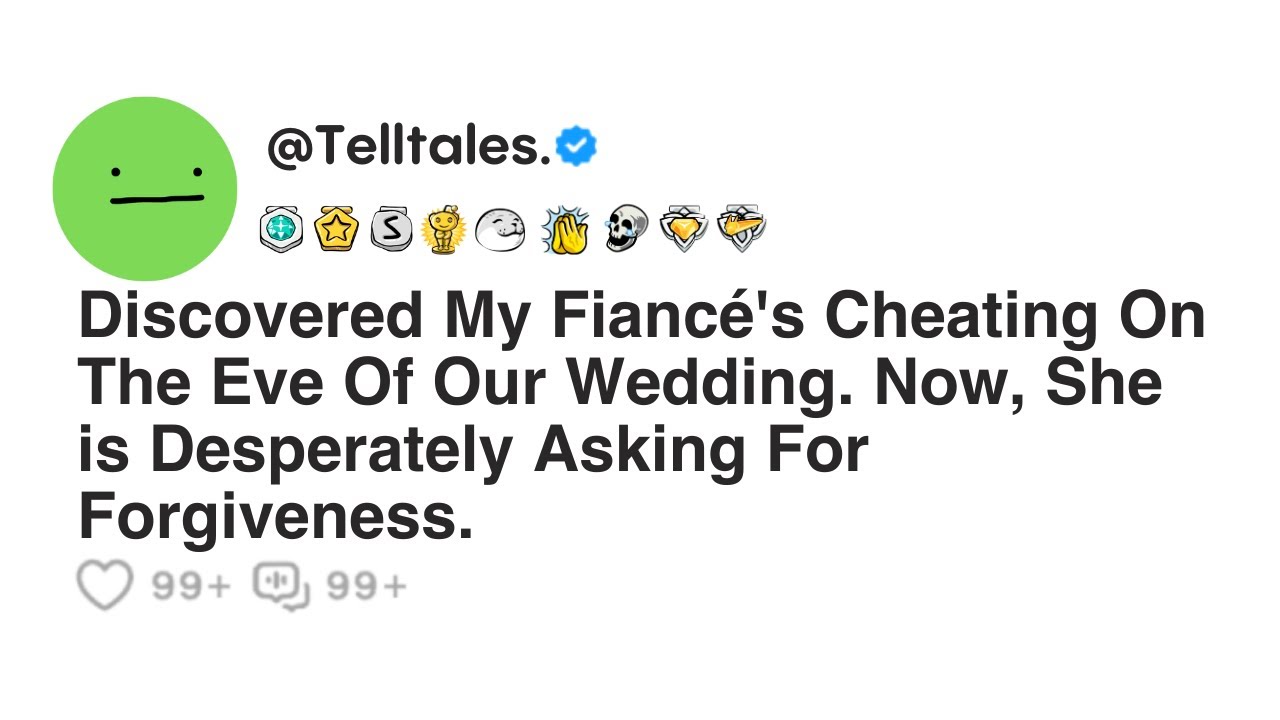 Shocking Wedding Eve Revelation: My Fiancé Cheated, Now She's Begging for Forgiveness 💔