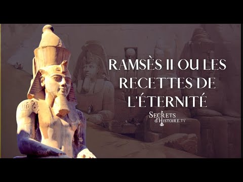 RamsÚs II ou les recettes de l'éternité - Secrets d'histoire