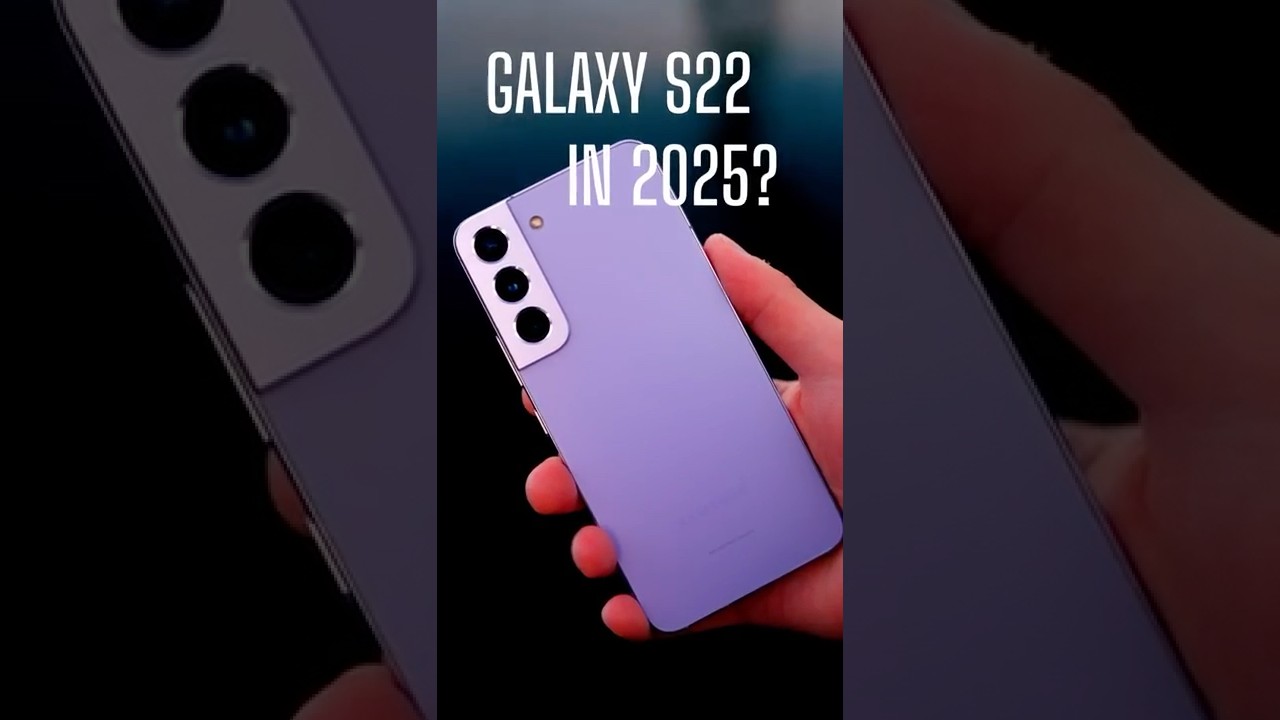 Samsung S22 in 2025?