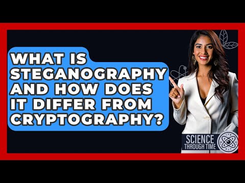 What Is Steganography And How Does It Differ From Cryptography? - Science Through Time