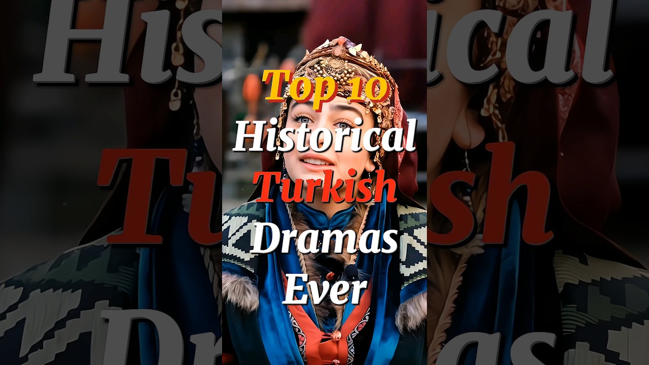 Top 10 Must-Watch Historical Turkish Dramas of All Time π₯