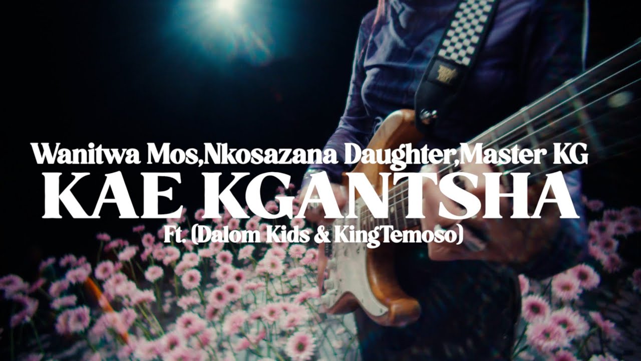 Nkosazana Daughter & Master KG - Kea Kgantsha 🎶