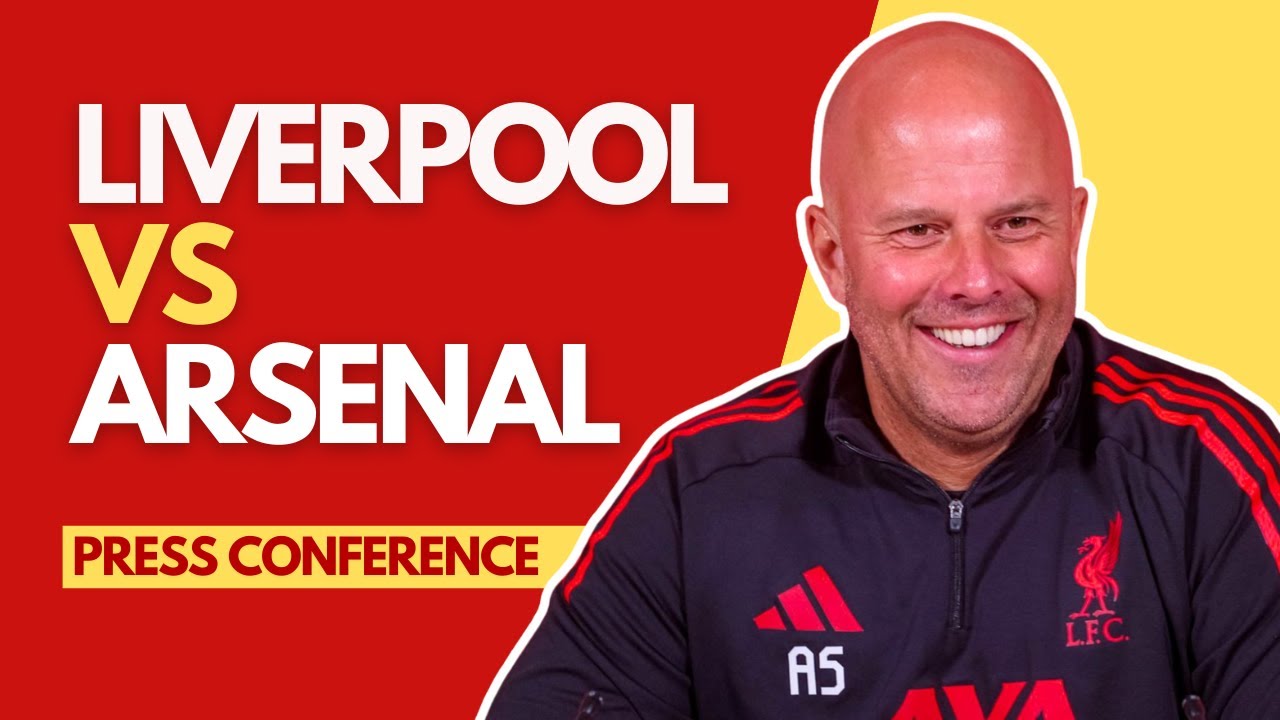 Liverpool vs Arsenal Preview & Arne Slot Press Conference | Key Insights