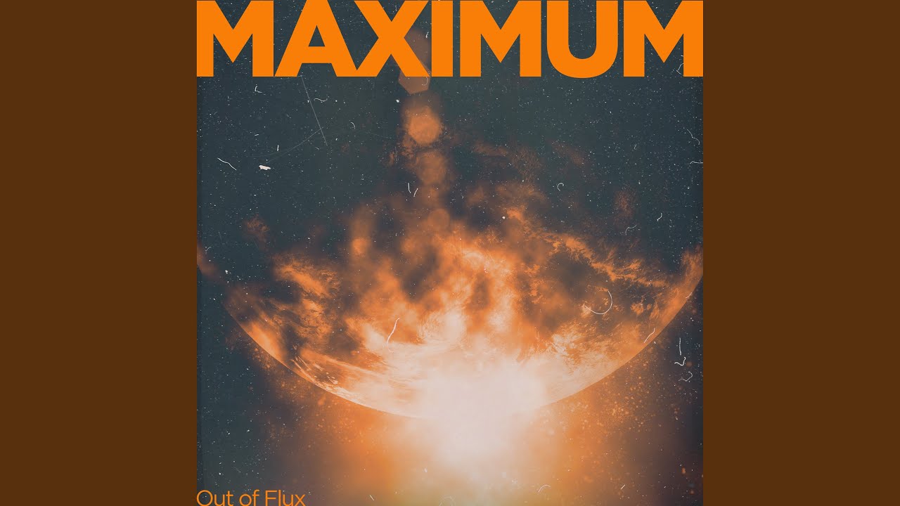 MAXIMUM by Out of Flux 🎶