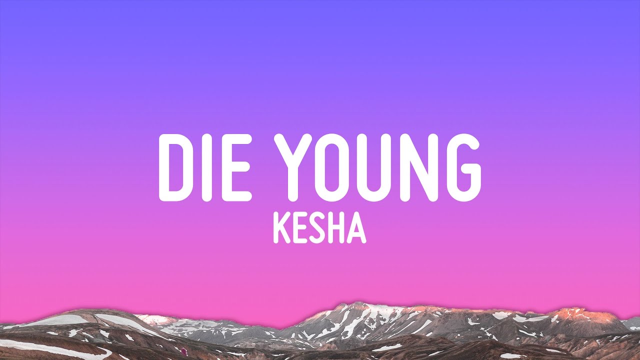 Kesha - Die Young 🎶 Lyrics & Song Meaning