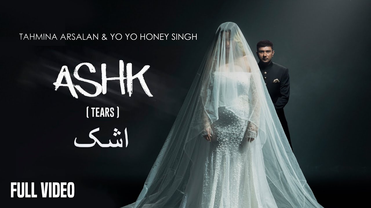 ASHK | Yo Yo Honey Singh | Tahmina Arsalan | Full Video